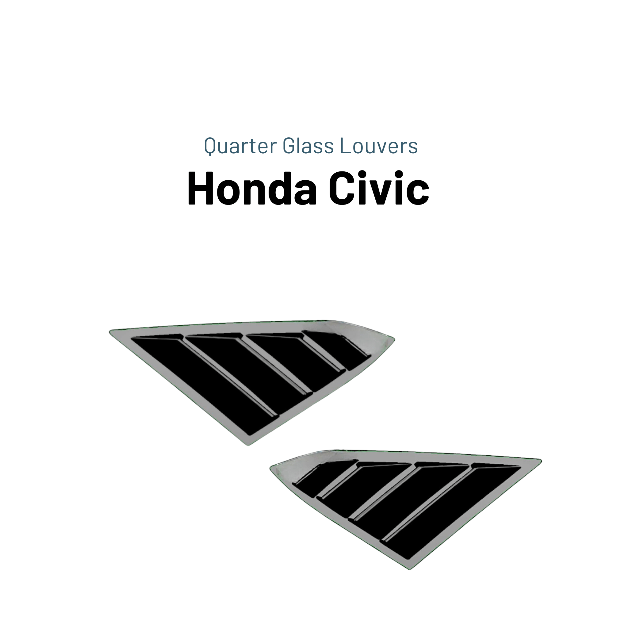 Honda Civic X 2018 Chrome  Aggressive Quarter Glass Louver Mustang Style view 2